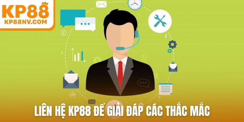 Liên hệ KP88 để giải đáp các thắc mắc